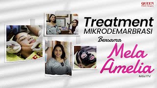 TREATMENT MIKRODERMABRASI BERSAMA MELA AMELIA