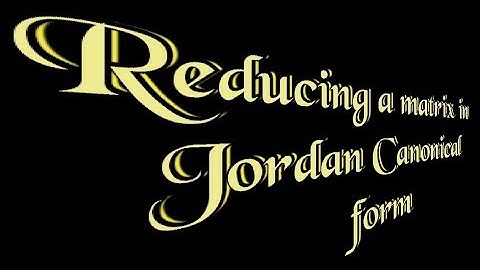 Method of Reducing a matrix in Jordan Canonical form