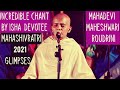 Incredible chant by devotee mahadevi maheshwari roudrini dayasagari  mahashvratri 2021