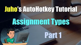 [Juho's AutoHotkey Tutorial #5 Assignment Types] Part 1 - Legacy & Expression Assignment