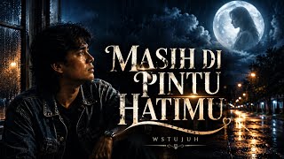Wstujuh - MASIH DI PINTU HATIMU ||  Audio & Lyric Video ||