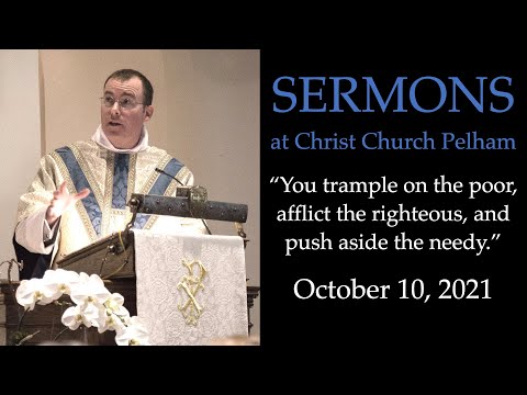 "You trample on the poor, afflict the righteous, and push aside the needy." - Sermon, Sun, Oct 10