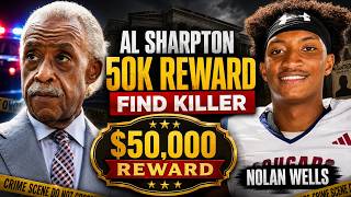 Al Sharpton Offer $50,000 Reward To Find Nolan Wells Killer