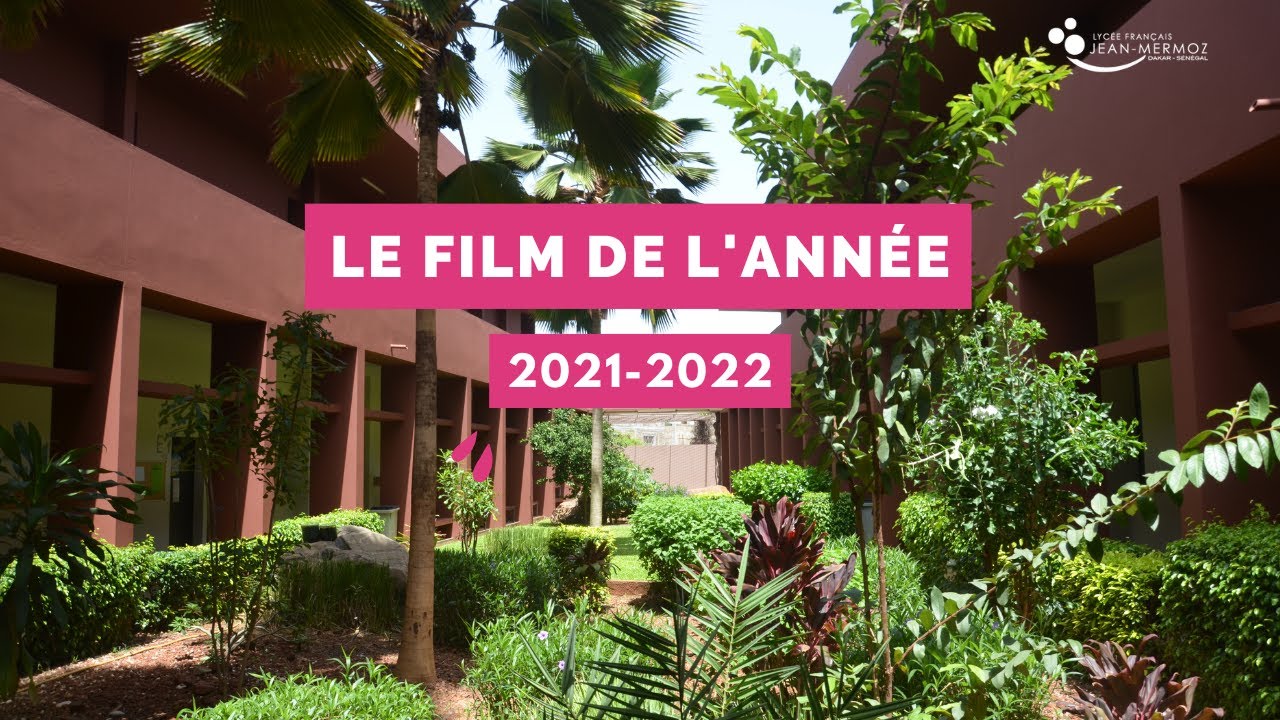 Film de l'année 2021-2022 - Lycée Français Jean-Mermoz, Dakar