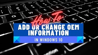 Как добавить или изменить информацию OEM в Windows 10
