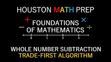 Trade First Subtraction Algorithm (Whole Numbers)