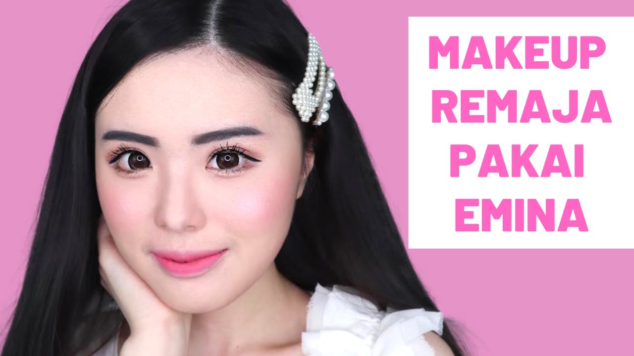 MAKEUP KOREA UNTUK REMAJA PAKAI EMINA (ANTI TUA)