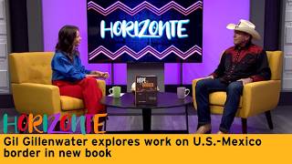 Gil Gillenwater explores work on U.S.-Mexico border in new book