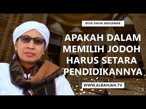 Buya Yahya Menjawab - Apakah Dalam Memilih Jodoh Harus Setara Pendidikannya