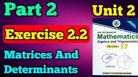 Part 2 exercise 2.2 questions 4,5 and 6 unit 2 matrices and Determinants class 11 New math book