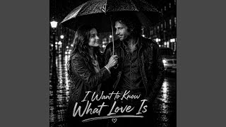 I Want to Know What Love Is (Classic Country)