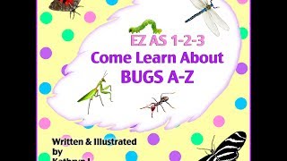 EZ As 1-2-3 Come Learn About Bugs A-Z