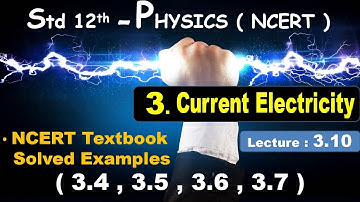 Class 12 Physics | 3.10 NCERT TEXTBOOK SOLVED EXAMPLES | Current Electricity