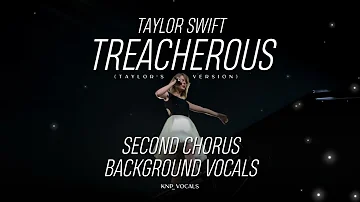 Taylor Swift - Treacherous (Taylor's Version) (Second Chorus Background Vocals)