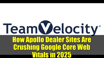 How Apollo Dealer Sites Are Crushing Google Core Web Vitals in 2025 | Automotive SEO Revolution