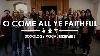 O Come All Ye Faithful (Acapella)  Doxology Vocal Ensemble