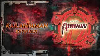 Kevin Roy - Kailan Pa Man (Audio) 🎵 Rounin OST chords