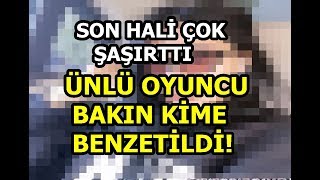 Ünlü Oyuncu Bakın Kime Benzetildi!