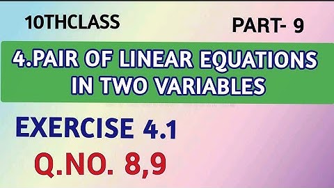 10thClass, Pair of Linear Equations in two Variables, Exercise 4.1, Q.No. 8,9