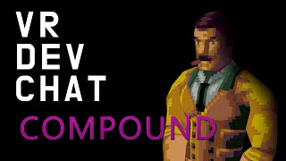 VR Dev Chat - COMPOUND