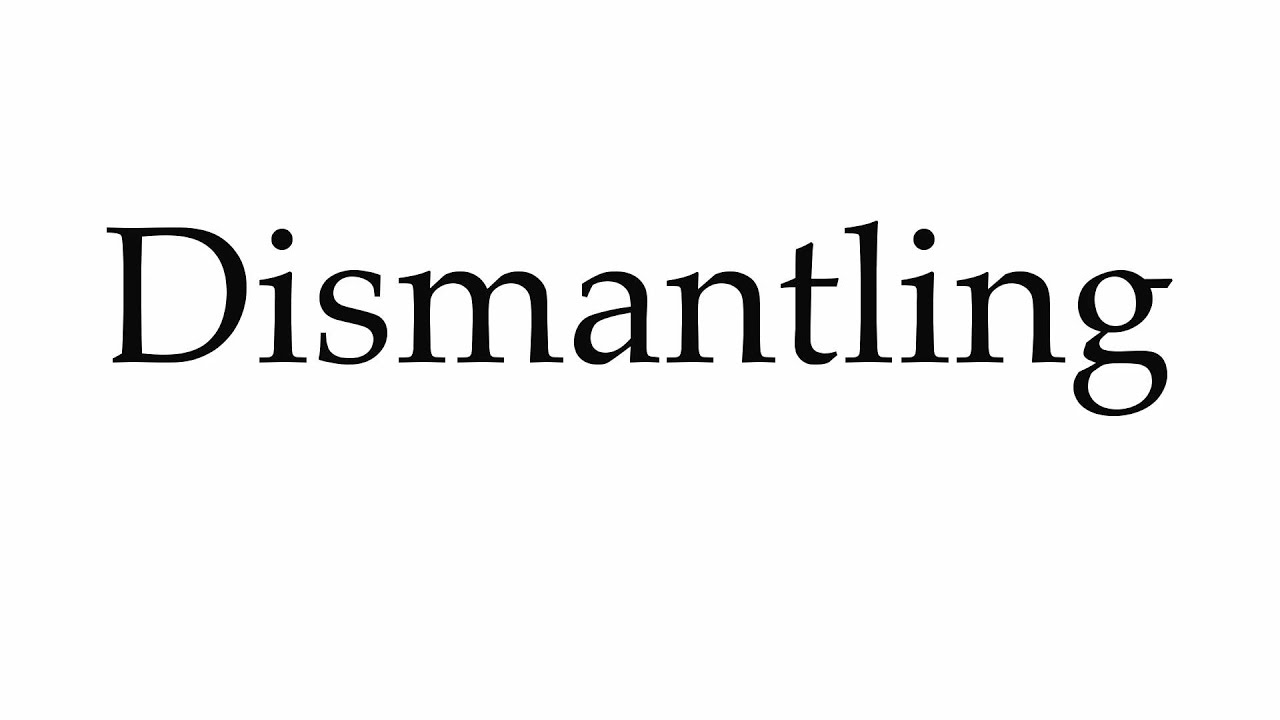 How to pronounce dismantling youtube