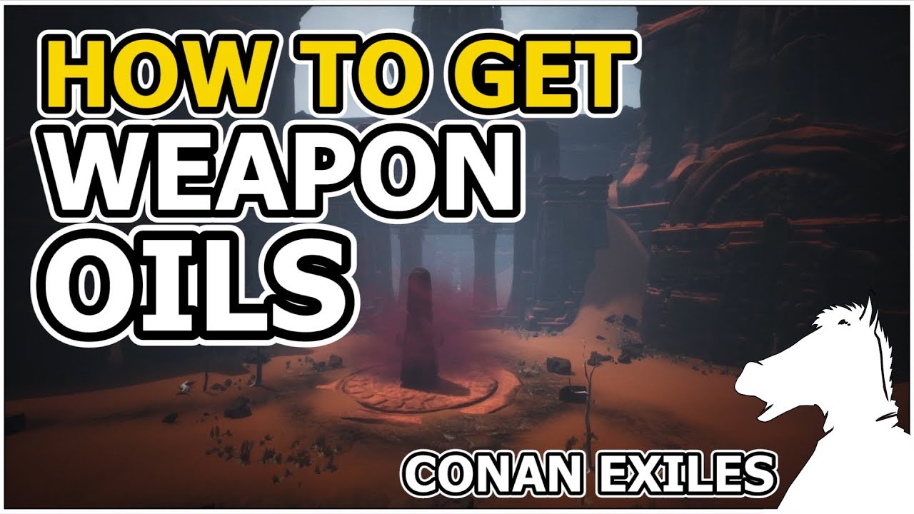 How to get WEAPON OILS | CONAN EXILES - Just Horse :: Let's Play Index