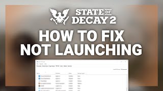State of Decay 2 – How to Fix Not Launching/Opening! | Complete 2022 Guide