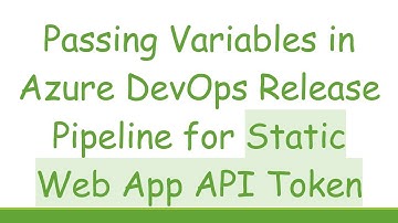 Passing Variables in Azure DevOps Release Pipeline for Static Web App API Token