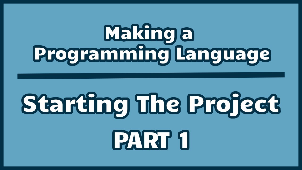 Making a Programming Language | Part 1 | Starting The Project - YouTube