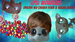 ❋ LPS: #DareUs (Episode #2: Bieber Fever & Sugar Eater)