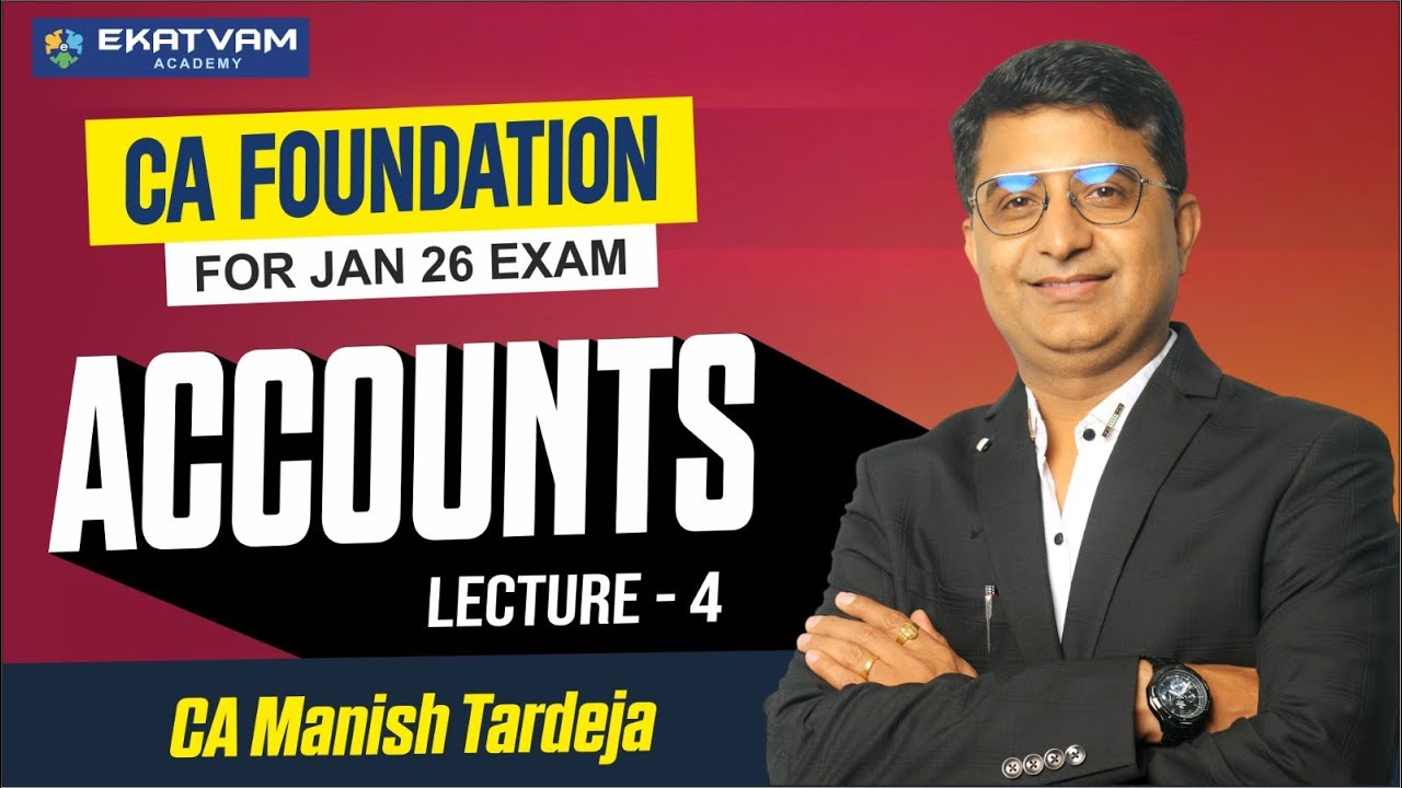 Ca Manish Rathi CA Foundation Accounts Lecture 4 | Jan 2026 Exam – CA Manish Tardeja ...