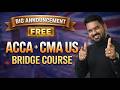 FREE ACCA / CMA US Bridge Course 2026 🔥 | After 12th, B.Com & Graduation | Start ACCA Now
