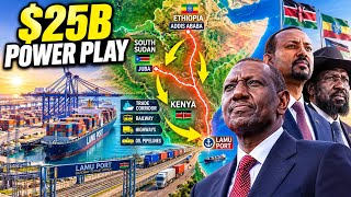 Why Ethiopia and South Sudan Need Kenya's $25 Billion LAPSSET Corridor