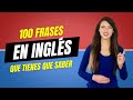 100 frases en inglés que tienes que saber