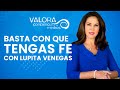 Basta con que tengas fe - Lupita Venegas | Valora Radio