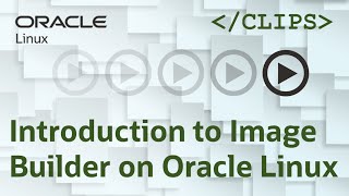 Introduction to Image Builder on Oracle Linux