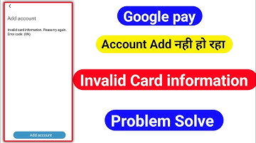Invalid card information please try again error code | Google pay me error code xn kyo aa rha hai