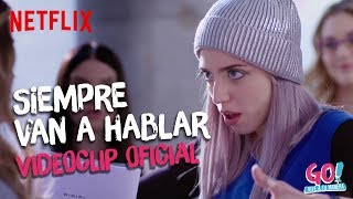 Video thumbnail of "Go! Vive a tu manera - Siempre Van A Hablar videoclip oficial"