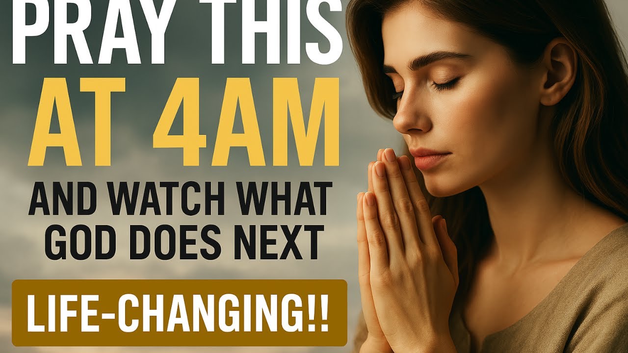 Pray THIS at 4AM and Watch What God Does Next Life Changing! - YouTube