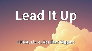 GENA, Liv.e, Karriem Riggins - Lead It Up (Lyrics)