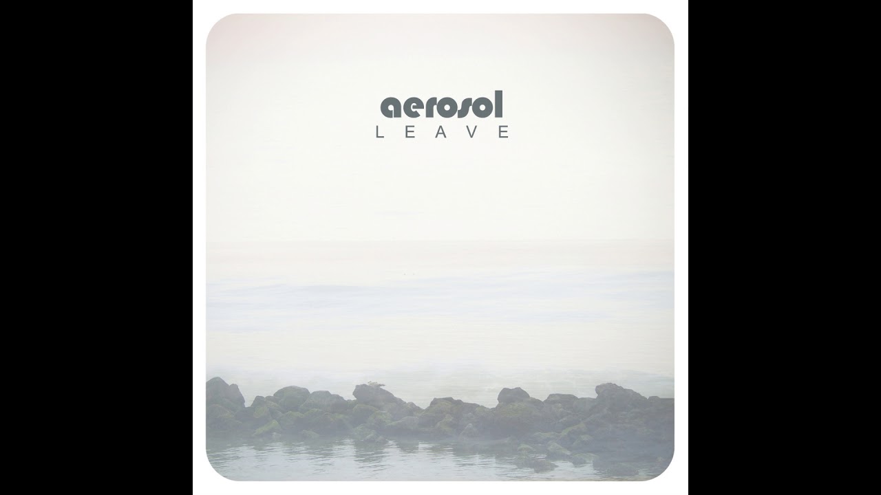 Watch Aerosol - Leave (2015) idm | electronic | ambient | experimental | shoegaze on YouTube Watch Aerosol - Leave (2015) idm | electronic | ambient | experimental | shoegaze on YouTube