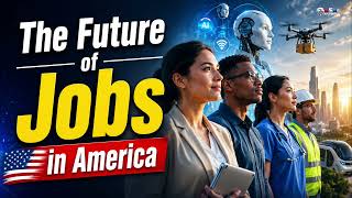 The Future of Jobs in America | AI, Robots & The Next Workforce