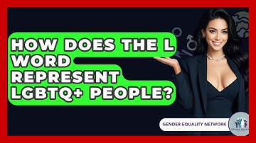 How Does The L Word Represent LGBTQ+ People? - Gender Equality Network