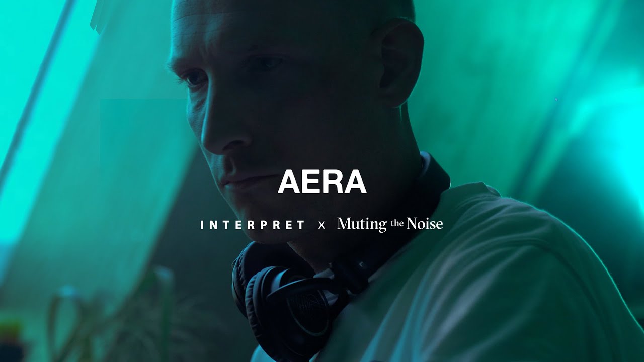 Aera | Interpret x Muting The Noise