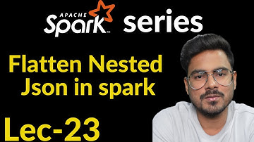 flatten nested json in spark | Lec-20 | most requested video