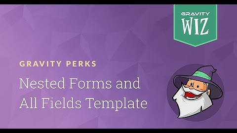 GP Nested Forms + All Fields Template