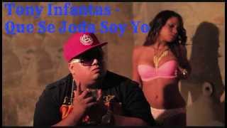 Tony Infantas - Que Se Joda Soy Yo ╬ 尺 ╬ Junio 2013 ╬