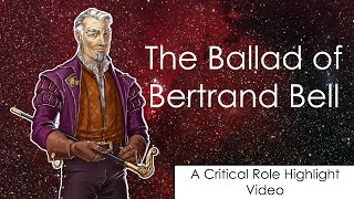 The Ballad of Bertrand Bell  A Critical Role Highlight Video