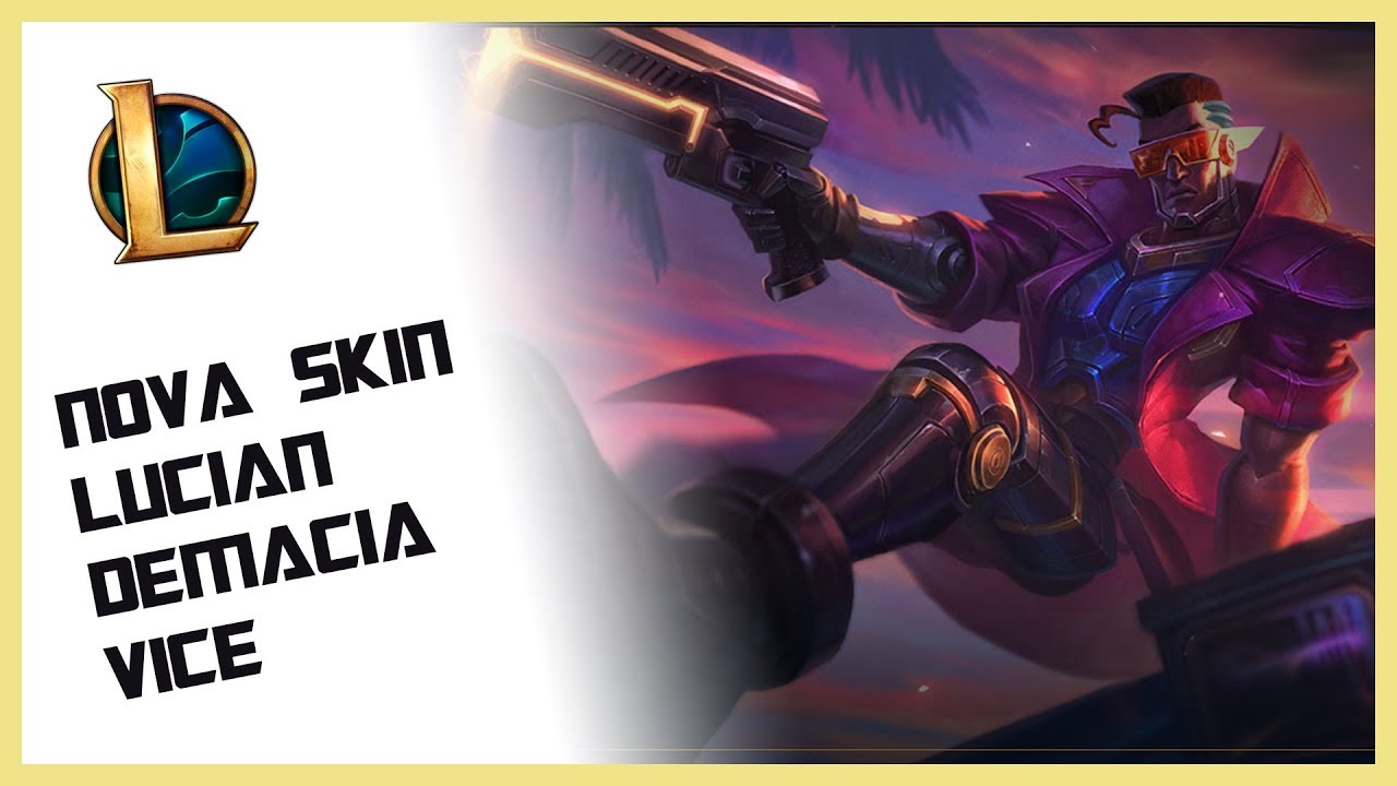 ★ NOVA SKIN ★ LUCIAN DEMACIA VICE ★ - YouTube
