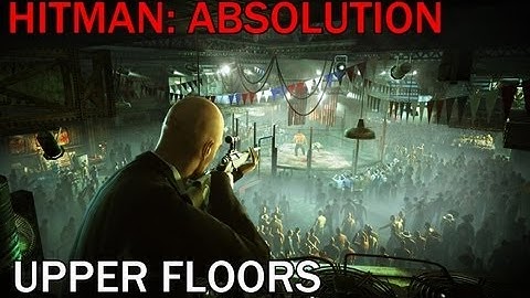 Hitman: Absolution Upper Floors Guide